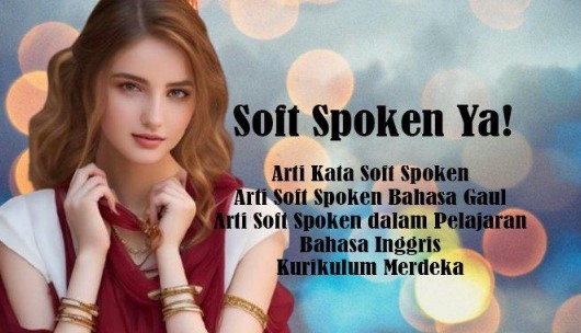 Soft Spoken Artinya